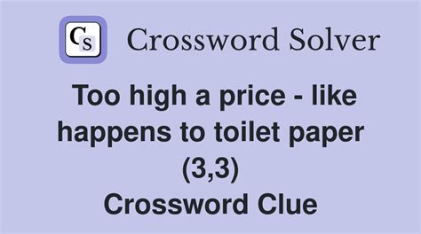 Crossword Clue: A PRICE THAT IS TOO HIGH